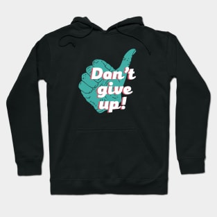 Don't give up thumbs up Hoodie